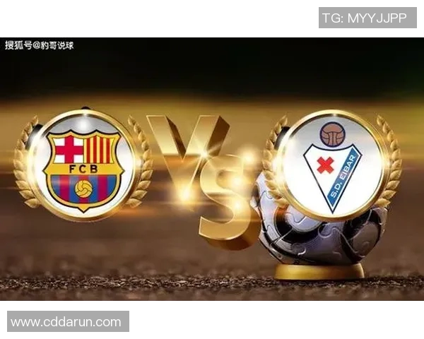 巴萨与埃瓦尔对决前瞻分析球队状态战术布置及关键球员表现